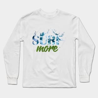 Surf more Long Sleeve T-Shirt